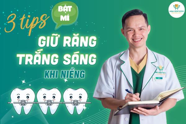 BẬT MÍ 3 TIPS GIỮ RĂNG TRẮNG SÁNG KHI NIỀNG