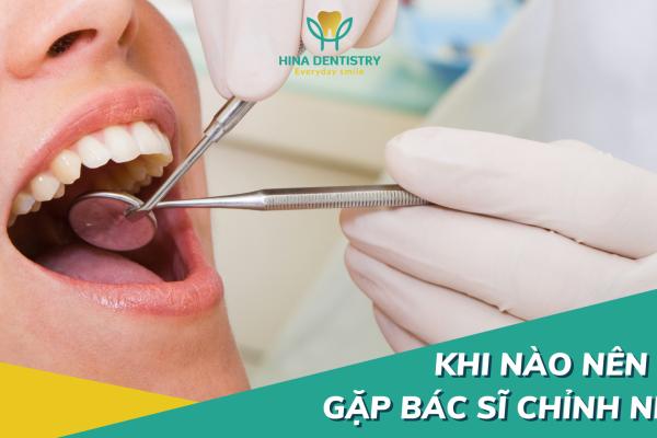 Khi nào nên đi gặp bác sĩ chỉnh nha